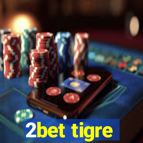 2bet tigre